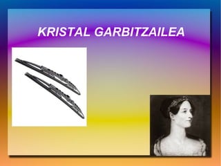KRISTAL GARBITZAILEA
 
