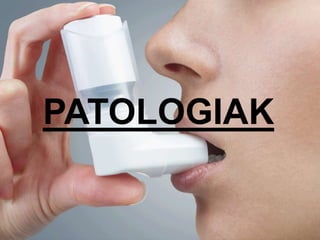 PATOLOGIAK
 