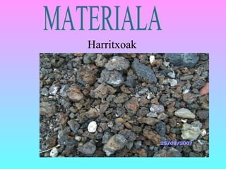 MATERIALA Harritxoak 