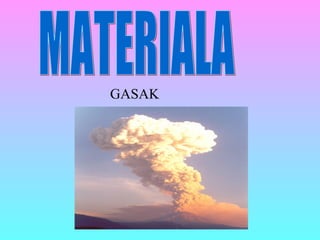 MATERIALA GASAK 