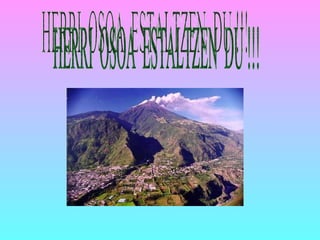 HERRI  OSOA  ESTALTZEN  DU !!! 