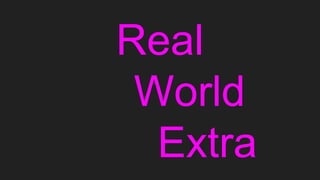 Real
World
Extra
 