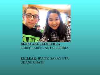 BENETAKO IZENBURUA
ERREGEAREN JANTZI BERRIA
EGILEAK: IRAITZ GARAY ETA
UDANE OÑATE
 