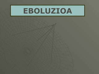 EBOLUZIOA 
