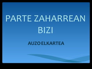 PARTE ZAHARREAN BIZI AUZO   ELKARTEA 