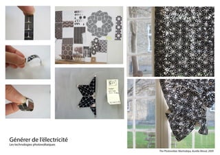Générer de l’électricité															
Les technologies photovoltaiques
The Photovoltaic Mashrabiya, Aurélie Mossé, 2009
 