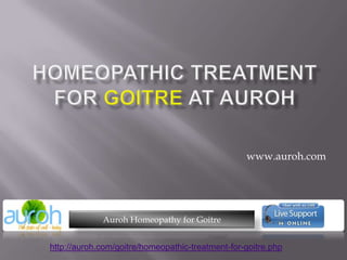Homeopathic Treatment for goitre at Auroh www.auroh.com Auroh Homeopathy for Goitre http://auroh.com/goitre/homeopathic-treatment-for-goitre.php 