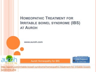Homeopathic Treatment for Irritable bowel syndrome (IBS)at Auroh www.auroh.com Auroh Homeopathy for IBS http://auroh.com/irritable-bowel-syndrome/homeopathic-treatment-for-irritable-bowel-syndrome.php 