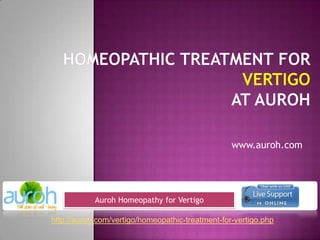 Homeopathic Treatment forvertigoat Auroh www.auroh.com Auroh Homeopathy for Vertigo http://auroh.com/vertigo/homeopathic-treatment-for-vertigo.php 