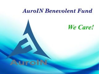 AuroIN Benevolent Fund
We Care!
 