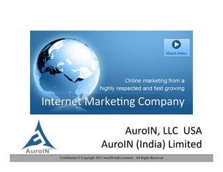 Confidential © Copyright 2013 AuroIN India Limited - All Rights Reserved
AuroIN, LLC USA
AuroIN (India) Limited
 