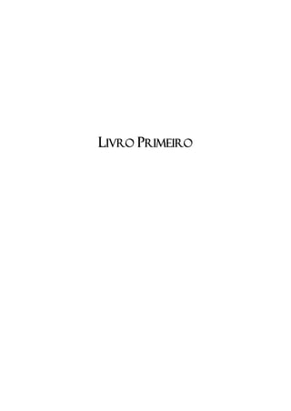 LIVRO PRIMEIRO
 