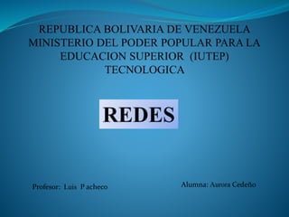 Profesor: Luis P acheco

Alumna: Aurora Cedeño

 