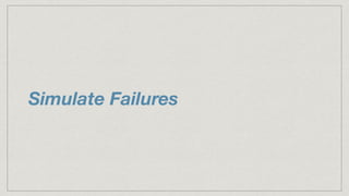 Simulate Failures
 