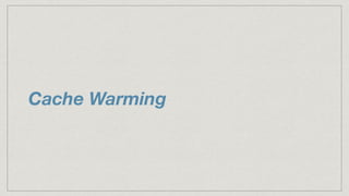 Cache Warming
 