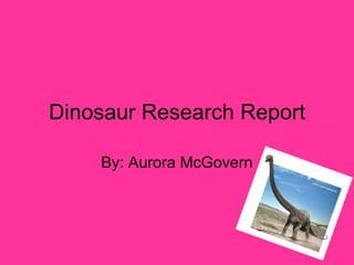 Dinosaur Research Report By: Aurora McGovern Seismosaurus 