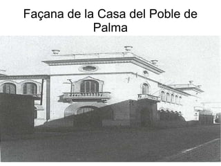 Façana de la Casa del Poble de
            Palma
 