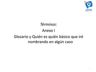 7
Términos:
Anexo I
Glosario y Quién es quién básico que iré
nombrando en algún caso
 