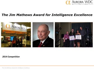 The Jim Mathews Award for Intelligence Excellence

2014 Competition

The Jim Mathews Award for Intelligence Excellence

 
