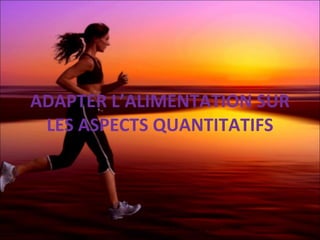 ADAPTER L’ALIMENTATION SUR LES ASPECTS QUANTITATIFS Aurore VIAL- diététicienne en nutrition du sport 