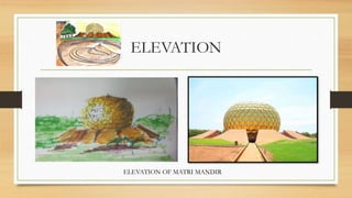 ELEVATION
ELEVATION OF MATRI MANDIR
 