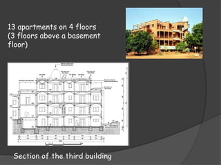 13 apartments on 4 floors
(3 floors above a basement
floor)




 Section of the third building
 