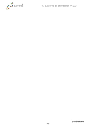 Aurrera! Mi cuaderno de orientación 4º ESO
@orientasare
45
 