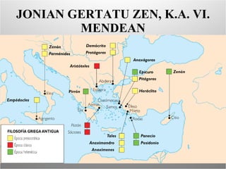 JONIAN GERTATU ZEN, K.A. VI. MENDEAN 