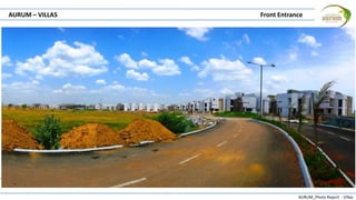 AURUM_Photo Report - Villas
AURUM – VILLAS Front Entrance
• .
 