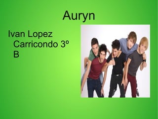 Auryn
Ivan Lopez
Carricondo 3º
B
 