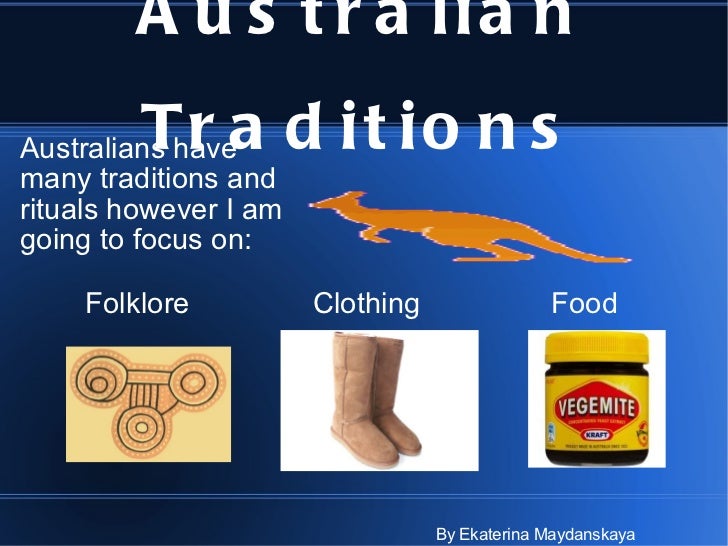 Aus. traditions (folklore, clothing, food)