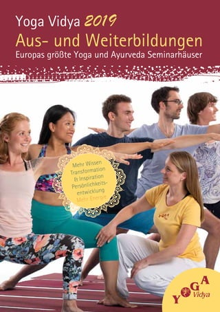 Yoga Vidya 2019
Aus- und Weiterbildungen
Europas größte Yoga und Ayurveda Seminarhäuser
Mehr Wissen
Transformation
& Inspiration
Persönlichkeits-
entwicklung
Mehr Energie
 