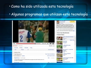 Como ha sido utilizada esta tecnología Algunos programas que utilizan esta tecnología 