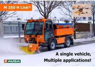 M 350 H Link®
A single vehicle,
Multiple applications!
 