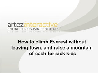 How to climb Everest without  leaving town, and raise a mountain  of cash for sick kids 