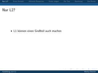 Nur L2? Erster Kontakt Hilfreiche Ressourcen Erstes Judgen Der Test Belohnung Das Review
Nur L2?
• L1 k¨onnen einen Großte...