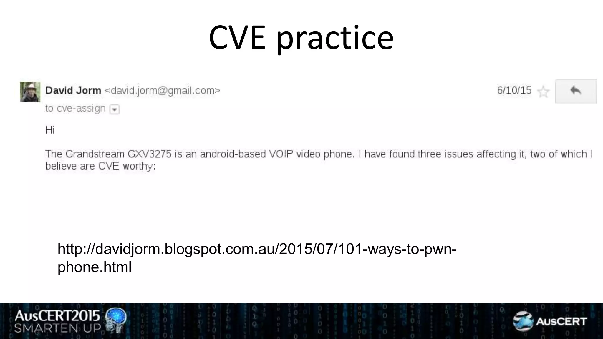 CVE practice
http://davidjorm.blogspot.com.au/2015/07/101-ways-to-pwn-
phone.html
 