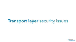 Transport layer security issues
 