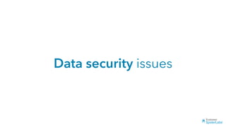 Data security issues
 