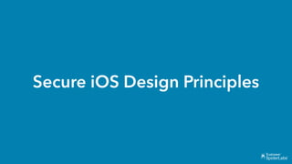 Secure iOS Design Principles
 