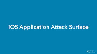 iOS Application Attack Surface
 