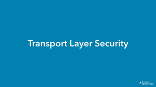 Transport Layer Security
 