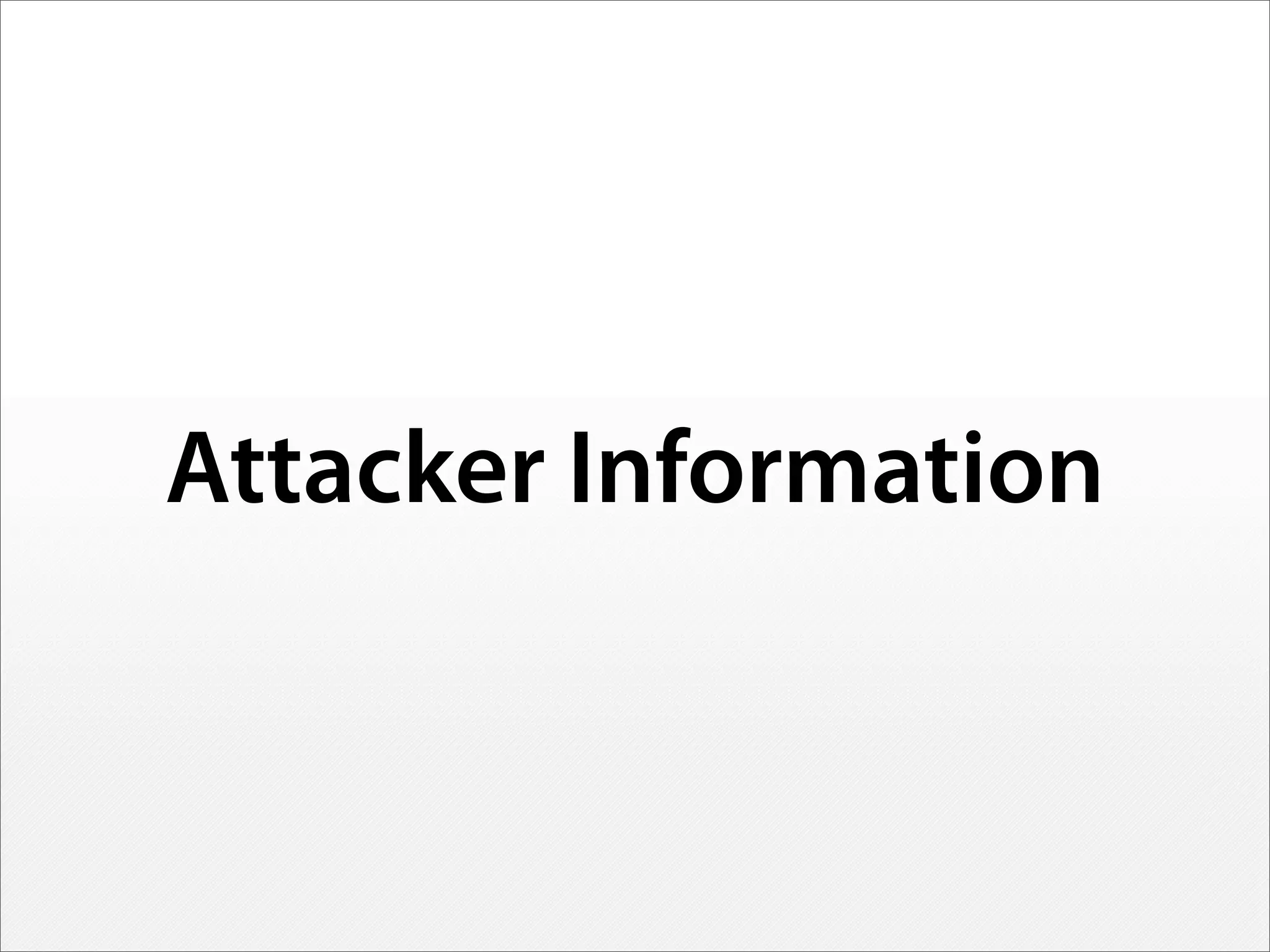 Attacker Information
 