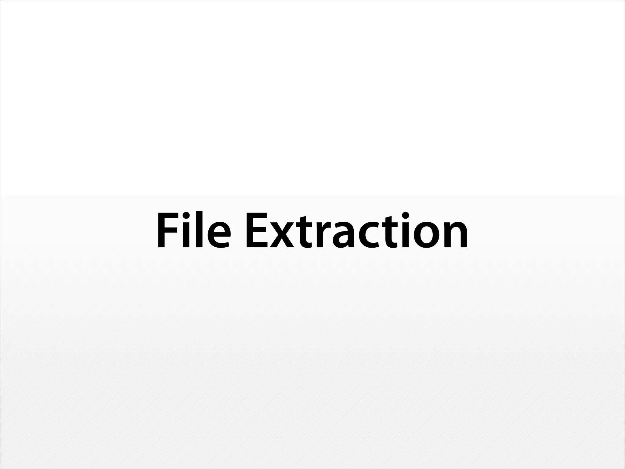 File Extraction
 