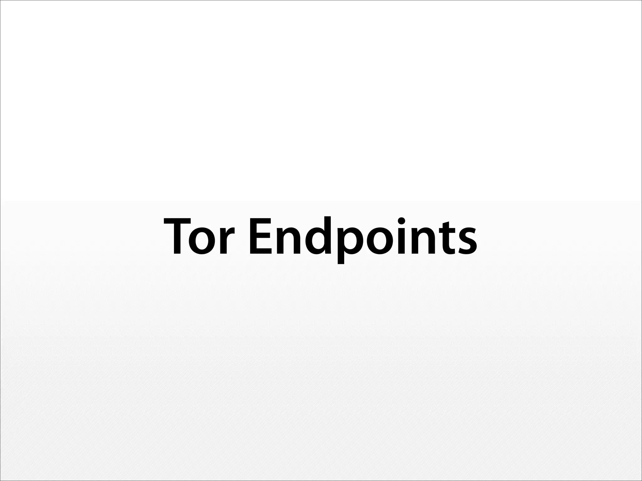 Tor Endpoints
 