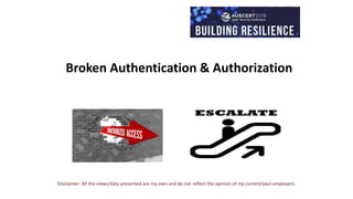 Broken Authentication & Authorization
Disclaimer: All the views/data presented are my own and do not reflect the opinion of my current/past employers.
 