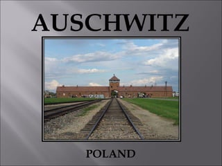 AUSCHWITZ POLAND 