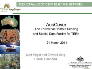 [object Object],Matt Paget and Edward King CMAR Canberra TERRESTRIAL ECOSYSTEM RESEARCH NETWORK 