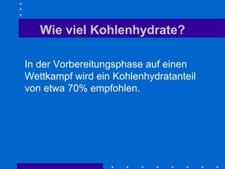 Wie viel Kohlenhydrate? In der Vorbereitungsphase auf einen Wettkampf wird ein Kohlenhydratanteil von etwa 70% empfohlen. 