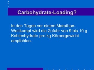 Carbohydrate-Loading? In den Tagen vor einem Marathon-Wettkampf wird die Zufuhr von 9 bis 10 g Kohlenhydrate pro kg Körper...